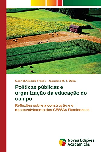 Políticas públicas e organização da educação do campo: Reflexões sobre a construção e o desenvolvimento dos CEFFAs Fluminenses