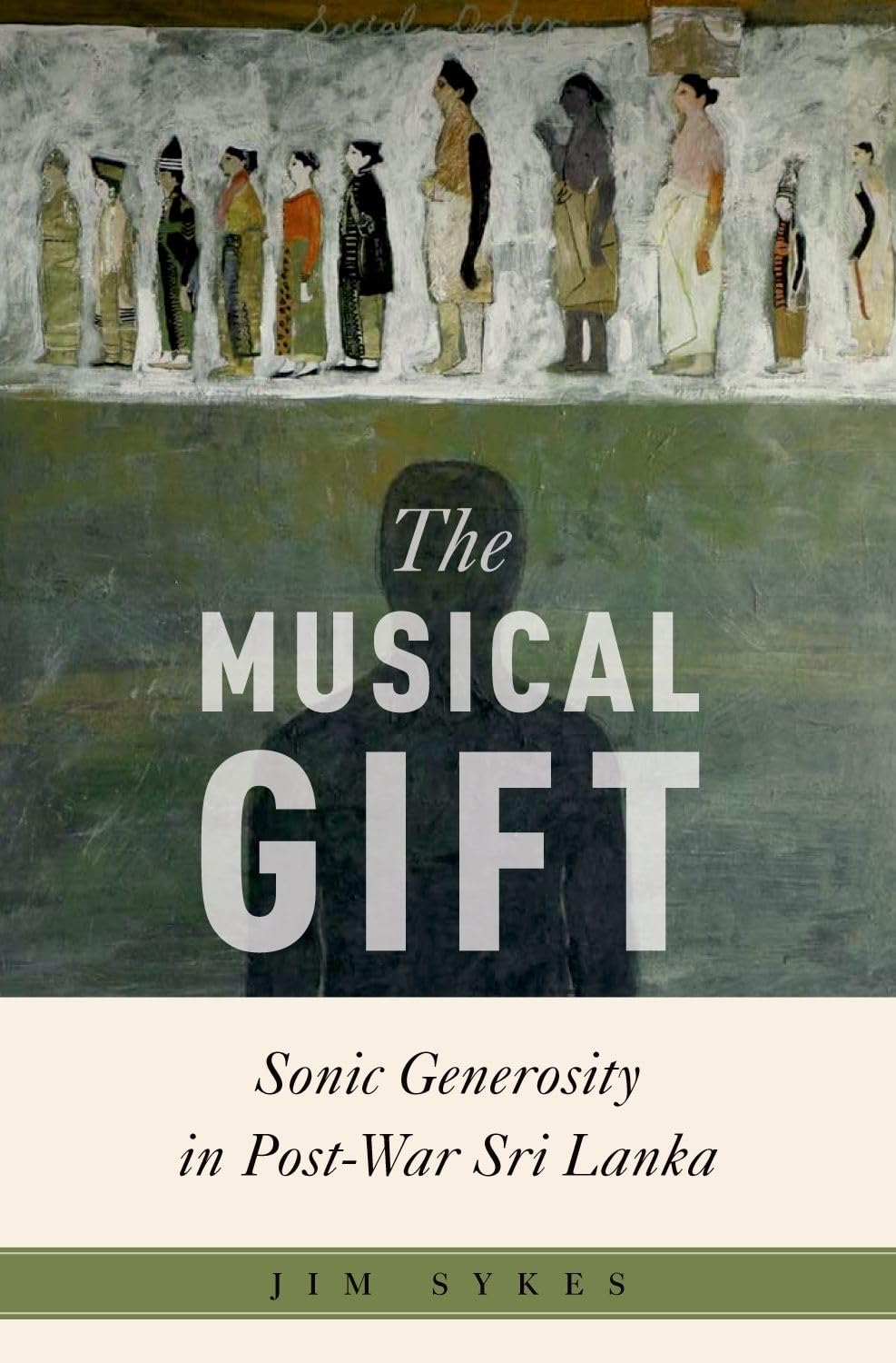 The Musical Gift: Sonic Generosity in Post-War Sri Lanka (Critical Conjunctures in Music & Sound)