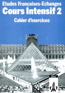 Etudes Françaises - Echanges. Cours Intensif: Etudes Francaises, Echanges, Cours intensif, Cahier d' exercices: Teil 2