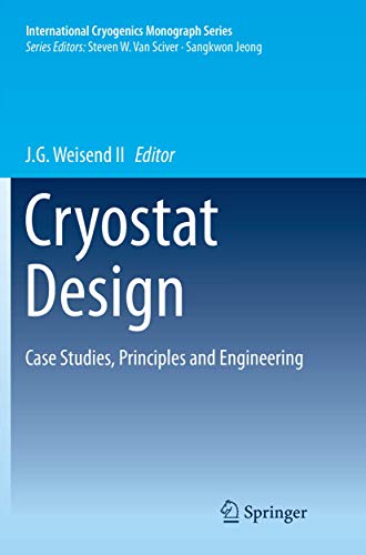 Cryostat Design: Case Studies, Principles and Engineering (International Cryogenics Monograph Series)