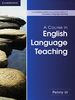 A Course in English Language Teaching: A completely revised and updated edition