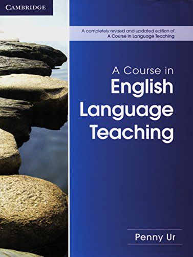 A Course in English Language Teaching: A completely revised and updated edition