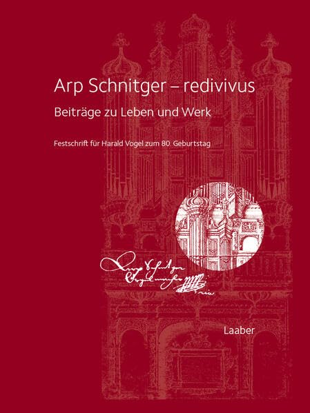 Arp Schnitger – redivivus: Beiträge zu Leben und Werk.