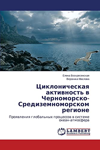 Tsiklonicheskaya aktivnost' v Chernomorsko-Sredizemnomorskom regione: Proyavleniya global'nykh protsessov v sisteme okean-atmosfera: Proqwleniq global'nyh processow w sisteme okean-atmosfera