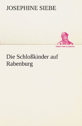 Die Schloßkinder auf Rabenburg (TREDITION CLASSICS)