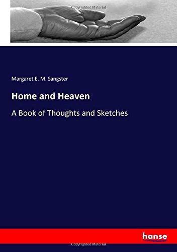 Home and Heaven: A Book of Thoughts and Sketches