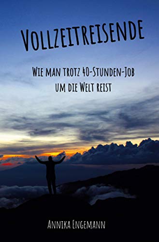 Vollzeitreisende: Wie man trotz 40-Stunden-Job um die Welt reist