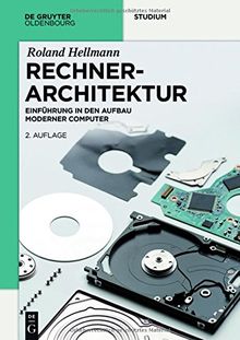 Rechnerarchitektur: Einführung in den Aufbau moderner Computer (De Gruyter Studium)