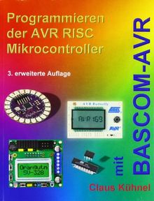 Programmieren der AVR RISC Microcontroller mit BASCOM-AVR: 3. bearbeitete und erweiterte Auflage von Claus Kühnel | Buch | Zustand gut