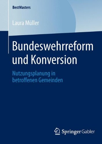 Bundeswehrreform und Konversion: Nutzungsplanung in betroffenen Gemeinden (BestMasters)