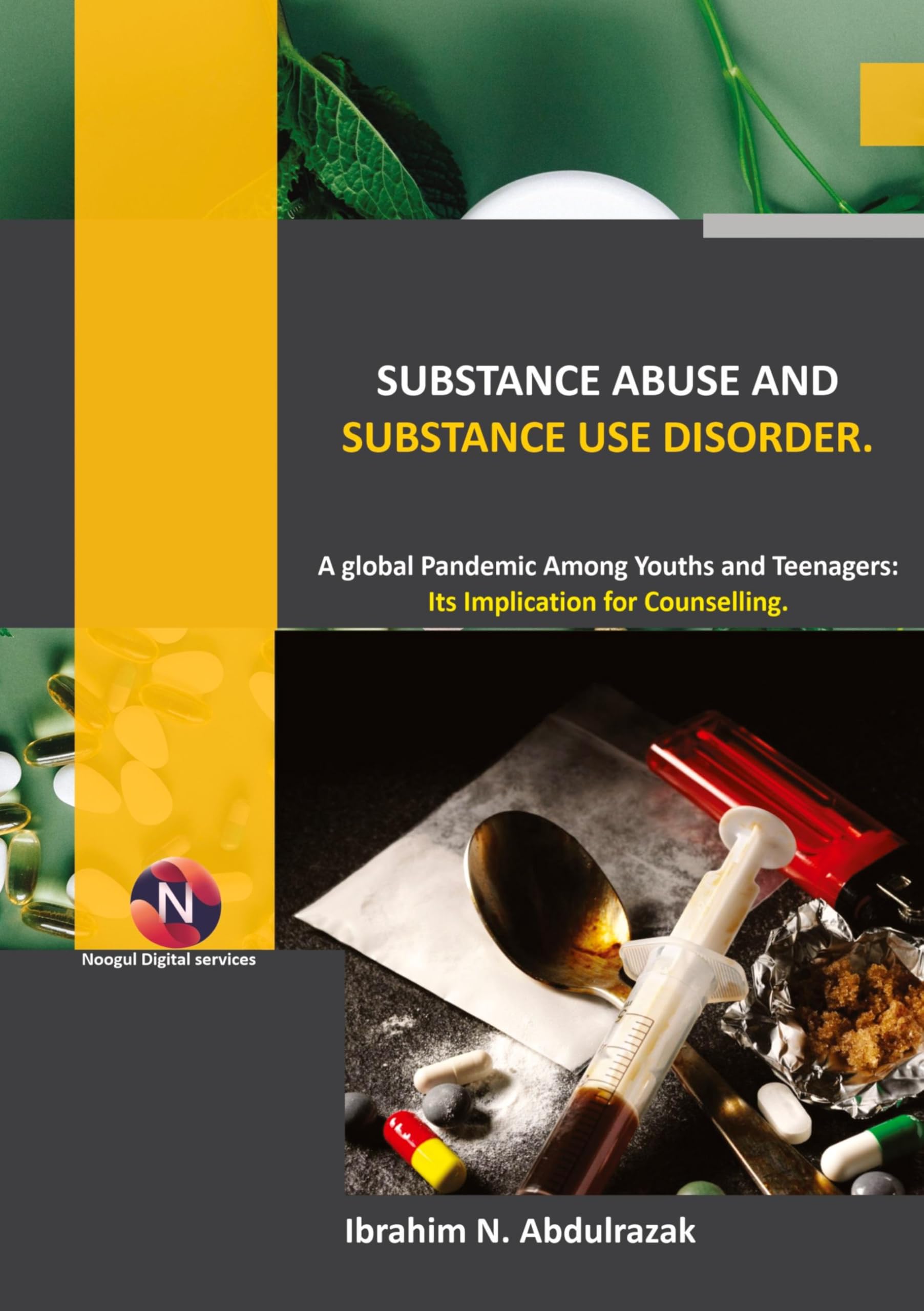 Substance Abuse and Substance Use Disorders.: A Global Pandemic among Teenagers and Youths: Implications for Counseling