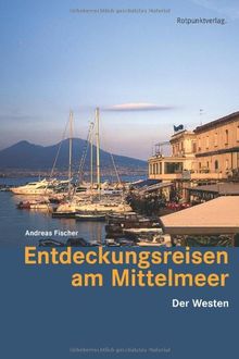 Entdeckungsreisen am Mittelmeer: Der Westen