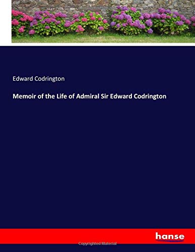Memoir of the Life of Admiral Sir Edward Codrington