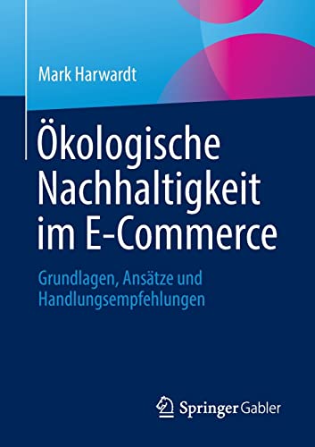 Ökologische Nachhaltigkeit im E-Commerce: Grundlagen, Ansätze und Handlungsempfehlungen