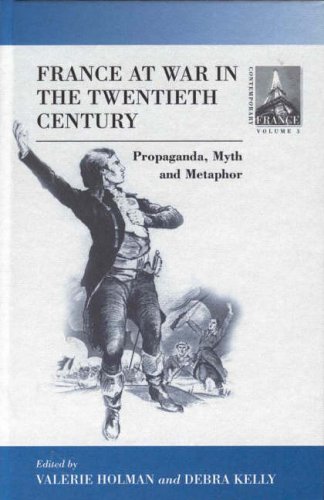 France at War in the Twentieth Century: Propaganda, Myth and Metaphor: Myth, Metaphor and Propaganda (Contemporary France (Paper))