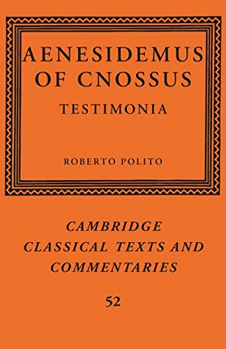 Aenesidemus of Cnossus: Testimonia (Cambridge Classical Texts and Commentaries, Band 52)