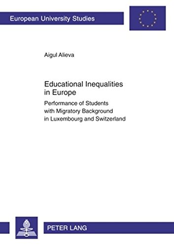 Educational Inequalities in Europe: Performance of Students with Migratory Background in Luxembourg and Switzerland (Europäische Hochschulschriften - Reihe XXII)