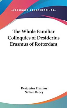 The Whole Familiar Colloquies Of Desiderius Erasmus Of Rotterdam