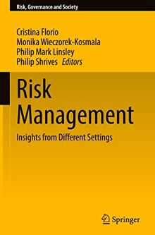 Risk Management: Insights from Different Settings (Risk, Governance and Society, 20, Band 20)