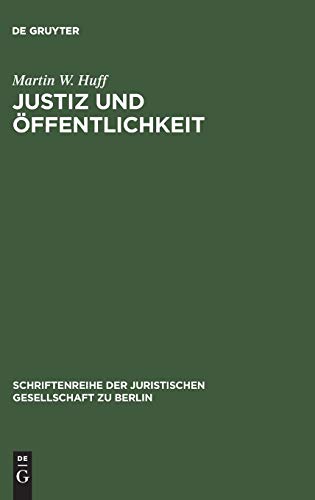 Justiz und Öffentlichkeit: Information ist auch eine Aufgabe der Gerichte. Überarbeitete und ergänzte Fassung eines Vortrages gehalten vor der ... Gesellschaft zu Berlin, 146, Band 146)