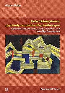 Entwicklungslinien psychodynamischer Psychotherapie: Historische Orientierung, aktuelle Situation und zukünftige Perspektiven (Bibliothek der Psychoanalyse)