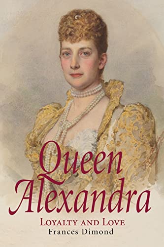 Frances Dimond Queen Alexandra, Loyalty And Love