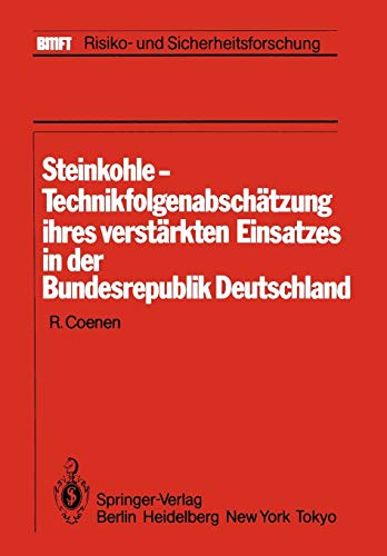 Steinkohle-Technikfolgenabschätzung ihres verstärkten Einsatzes in der Bundesrepublik Deutschland: Im Auftrag des Kernforschungszentrums Karlsruhe ... (BMFT - Risiko- und Sicherheitsforschung)