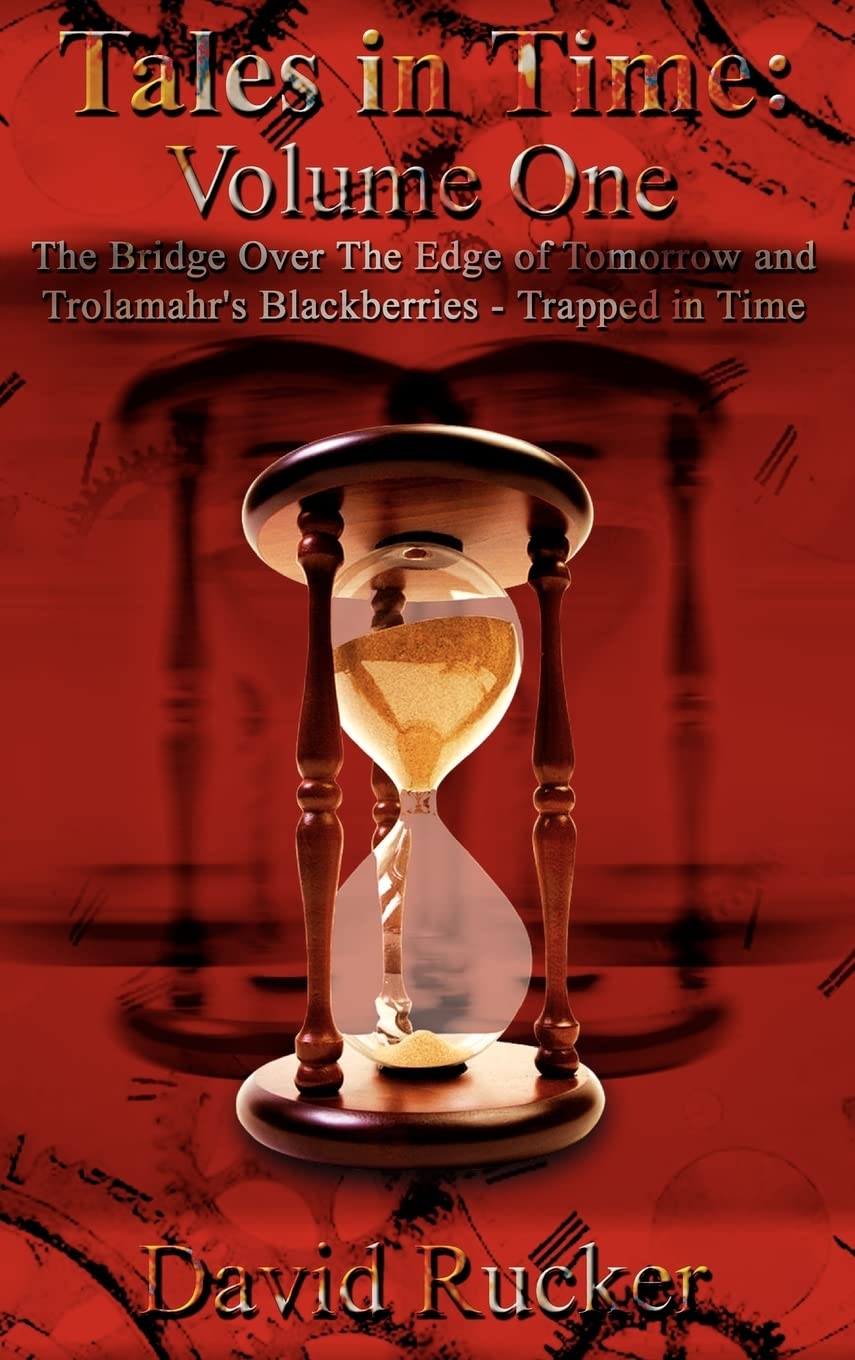 Tales in Time: The Bridge over the Edge of Tomorrow and Trolamahr'S-Blackberries Trapped in Time