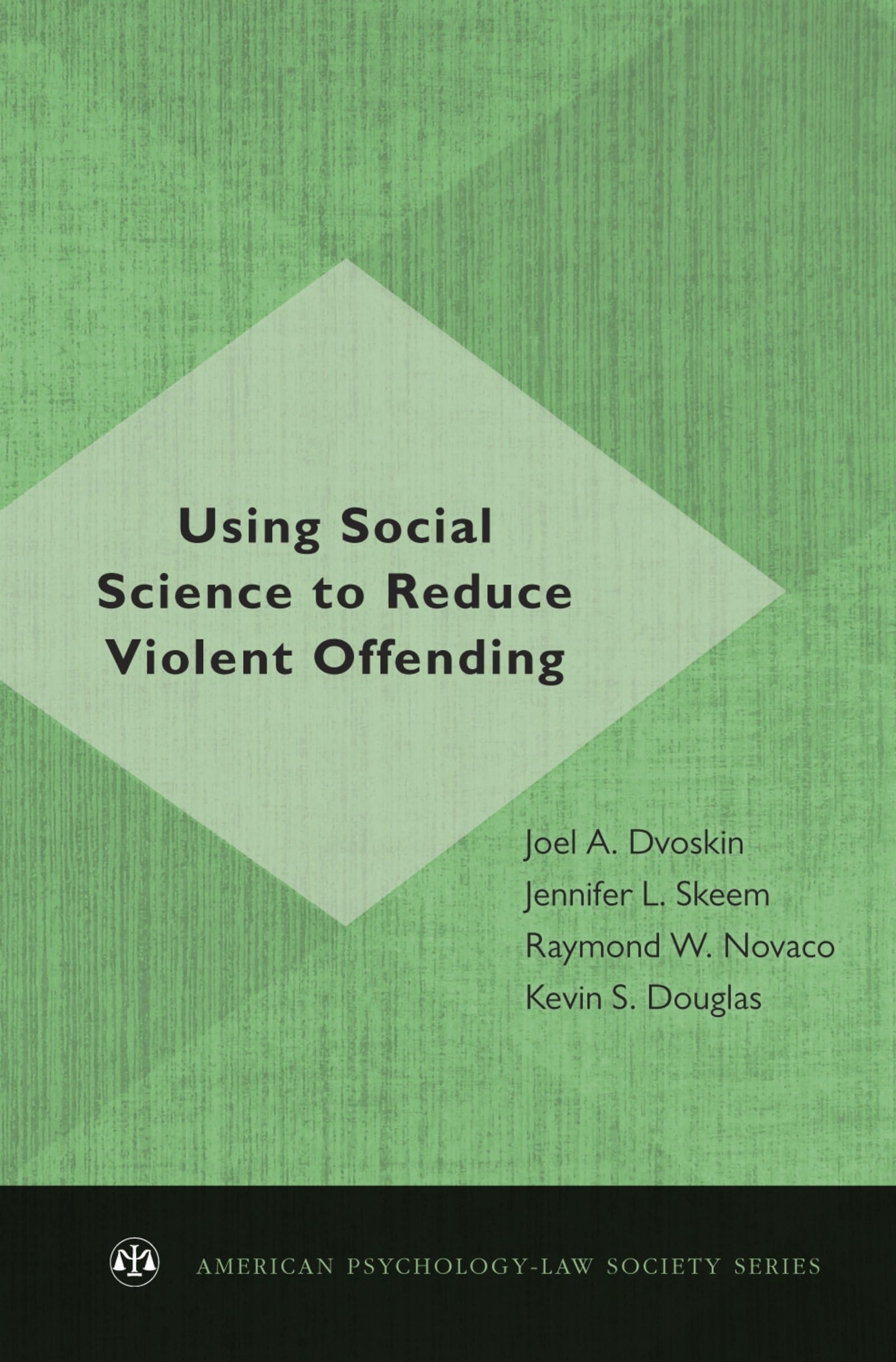 Using Social Science to Reduce Violent Offending (American Psychology-Law Society)