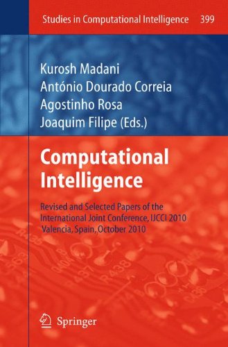 Computational Intelligence: Revised and Selected Papers of the International Joint Conference, IJCCI 2010, Valencia, Spain, October 2010 (Studies in Computational Intelligence)
