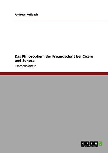 Das Philosophem der Freundschaft bei Cicero und Seneca