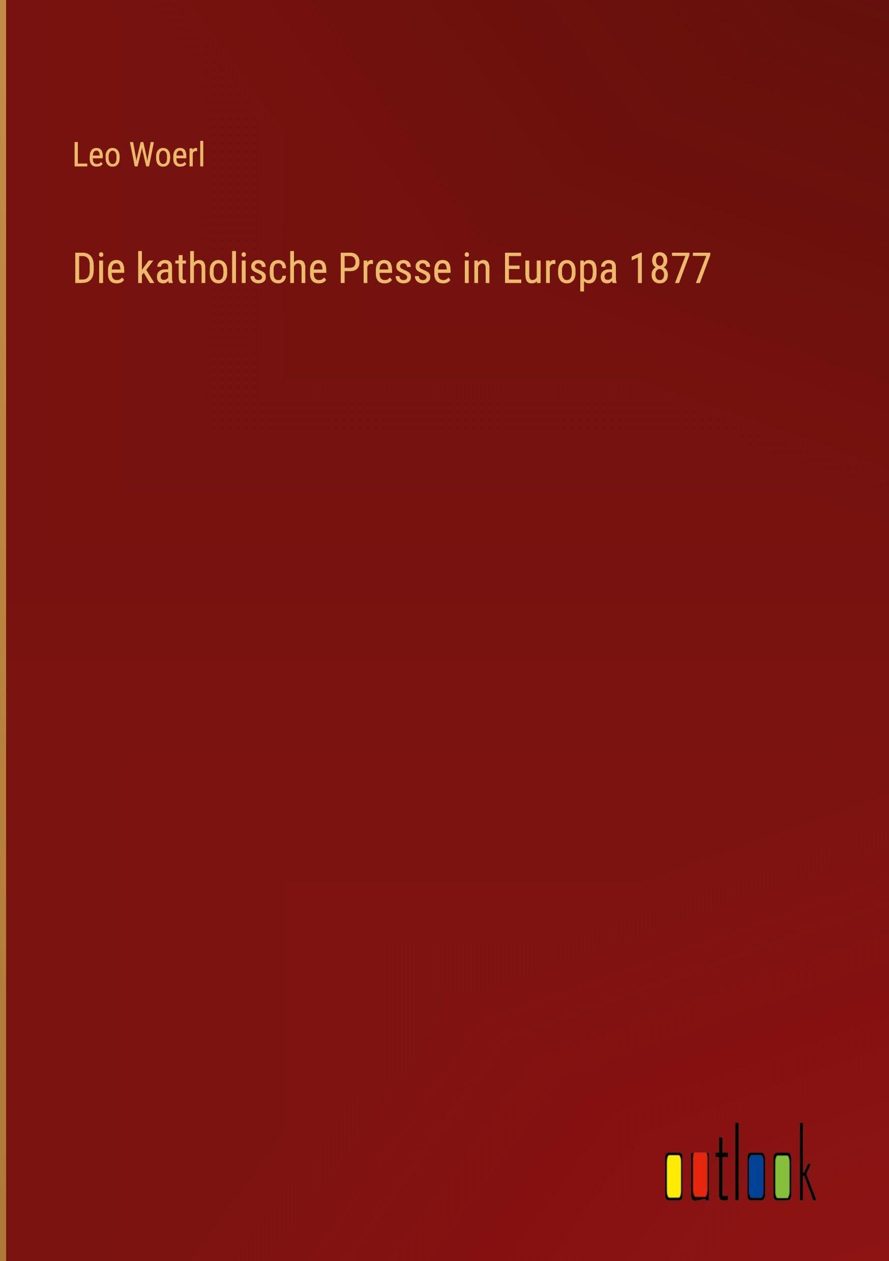 Die katholische Presse in Europa 1877