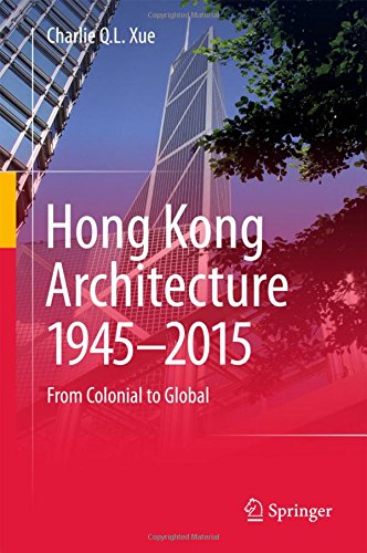 Hong Kong Architecture 1945-2015: From Colonial to Global