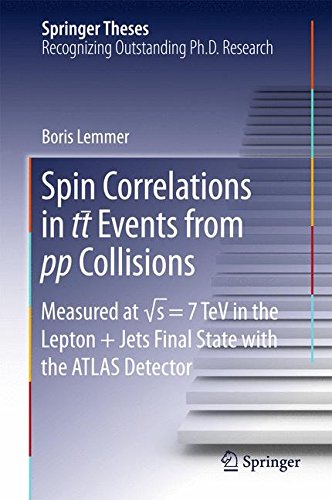 Spin Correlations in tt Events from pp Collisions: Measured at √s = 7 TeV in the Lepton+Jets Final State with the ATLAS Detector (Springer Theses)