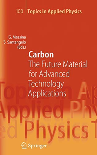 Carbon: The Future Material for Advanced Technology Applications (Topics in Applied Physics, 100, Band 100)