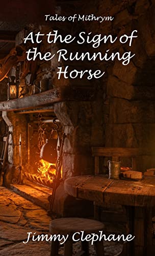 At the Sign of the Running Horse: A Tale of Mithrym