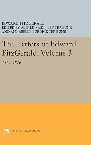 The Letters of Edward Fitzgerald, Volume 3: 1867-1876 (Princeton Legacy Library)