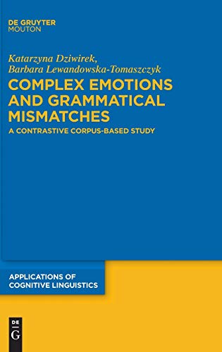 Complex Emotions and Grammatical Mismatches: A Contrastive Corpus-Based Study (Applications of Cognitive Linguistics [ACL], 16)