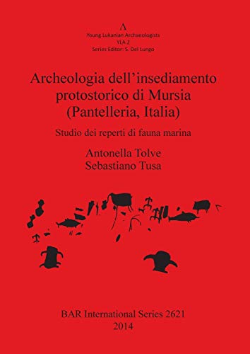 Archeologia dell'insediamento protostorico di Mursia (Pantelleria Italia): Studio dei reperti di fauna marina (BAR International)