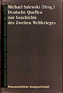 Deutsche Quellen zur Geschichte des Zweiten Weltkrieges (Freiherr vom Stein - Gedächtnisausgabe. Reihe B: Ausgewählte Quellen zur deutschen Geschichte der Neuzeit)