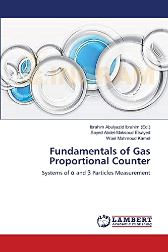 Fundamentals of Gas Proportional Counter: Systems of α and β Particles Measurement: Systems of a and ß Particles Measurement