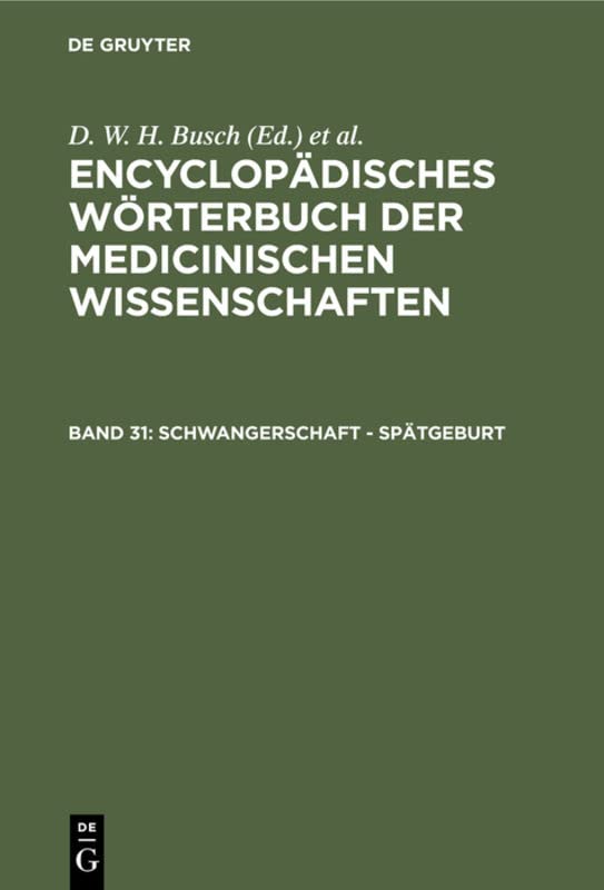 Schwangerschaft - Spätgeburt: Aus: [enzyklopädisches Wörterbuch Der Medizinischen Wissenschaften] Encyclopädisches Wörterbuch Der Medicinischen Wissenschaften, Bd. 31