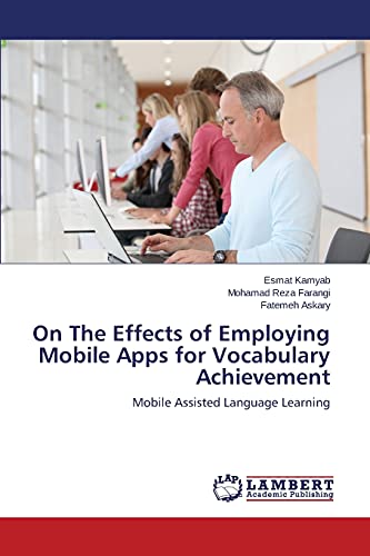 On The Effects of Employing Mobile Apps for Vocabulary Achievement: Mobile Assisted Language Learning