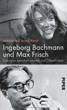 Ingeborg Bachmann und Max Frisch: Eine Liebe zwischen Intimität und Öffentlichkeit