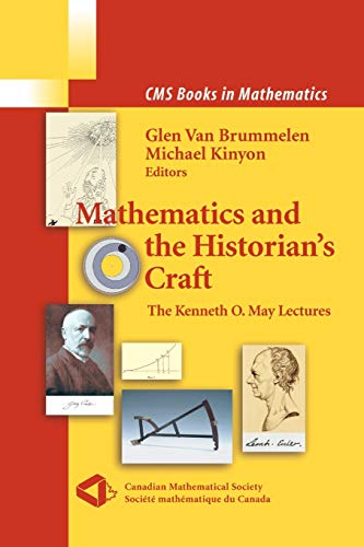 Mathematics and the Historian's Craft: The Kenneth O. May Lectures (CMS Books in Mathematics)