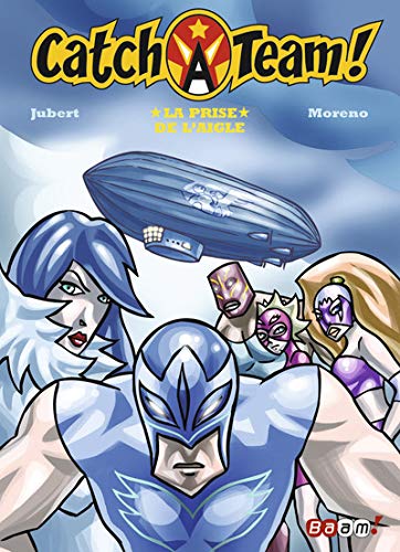 Catch-a-team. Vol. 5. La prise de l'aigle