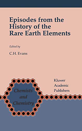 Episodes from the History of the Rare Earth Elements (Chemists and Chemistry, 15, Band 15)