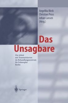 Das Unsagbare: Die Arbeit mit Traumatisierten im Behandlungszentrum für Folteropfer Berlin (German Edition)