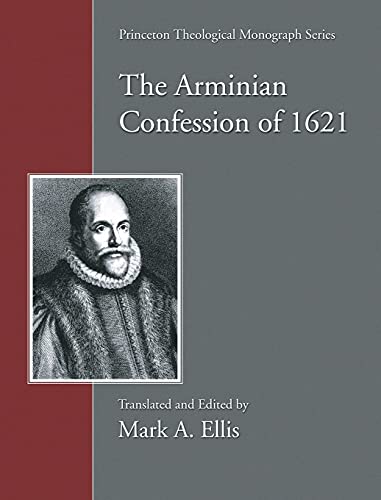 The Arminian Confession of 1621 (Princeton Theological Monograph)