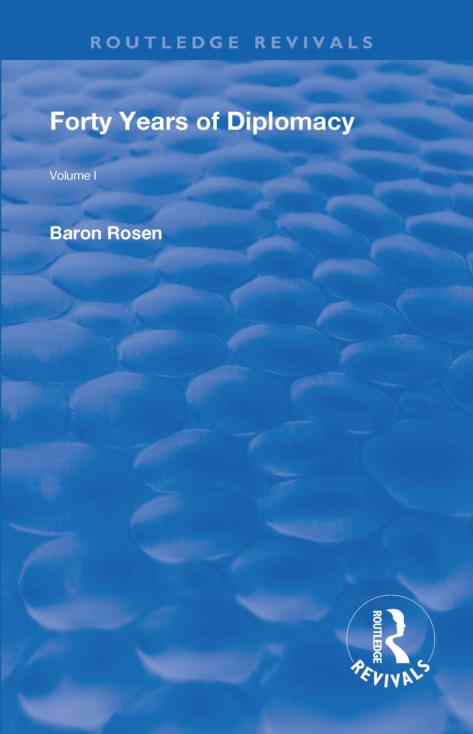 Revival: Forty Years of Diplomacy (1922): Forty Years of Diplomacy (1922): Volume I (Routledge Revivals)